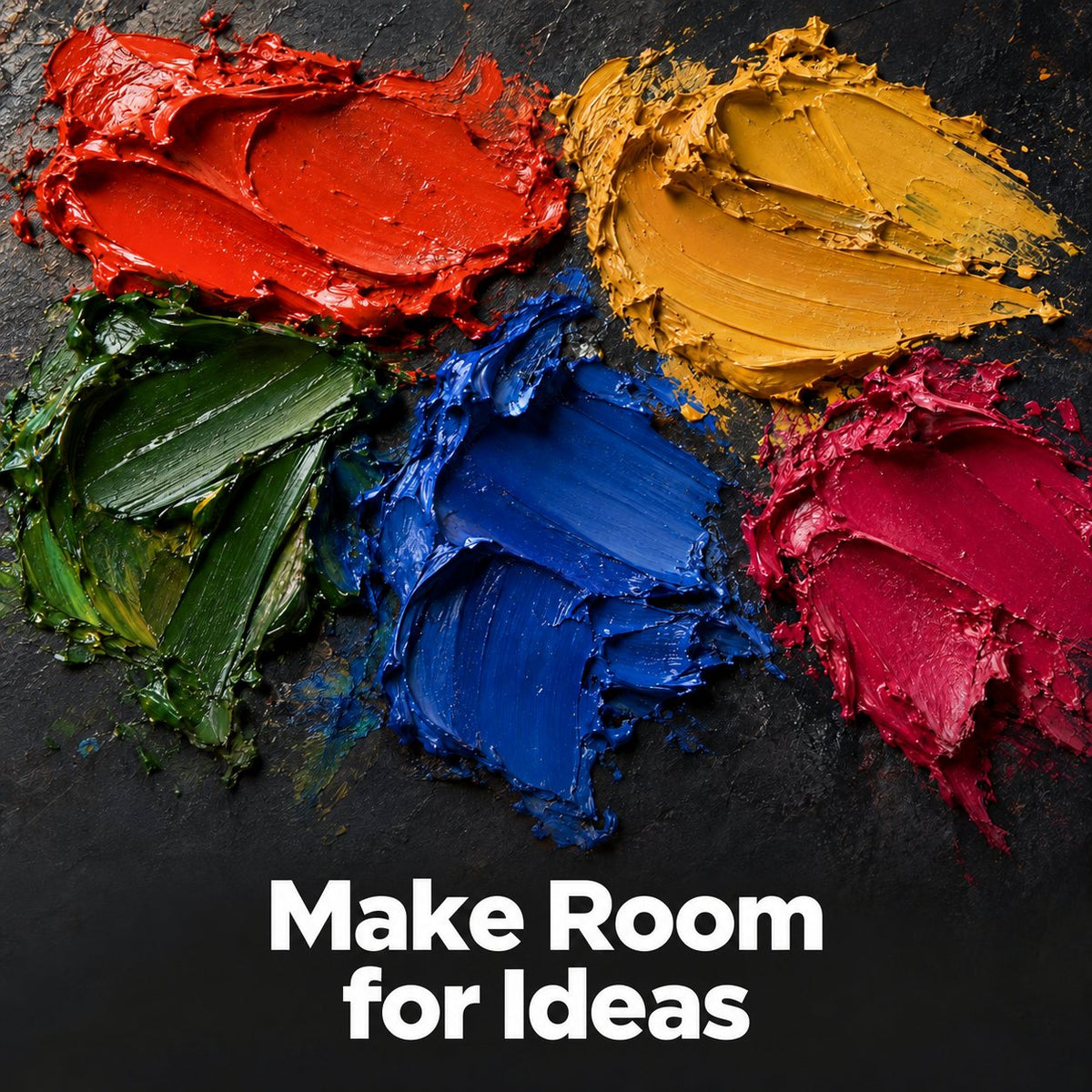 Colorful paint strokes with the message Make Room for Ideas.